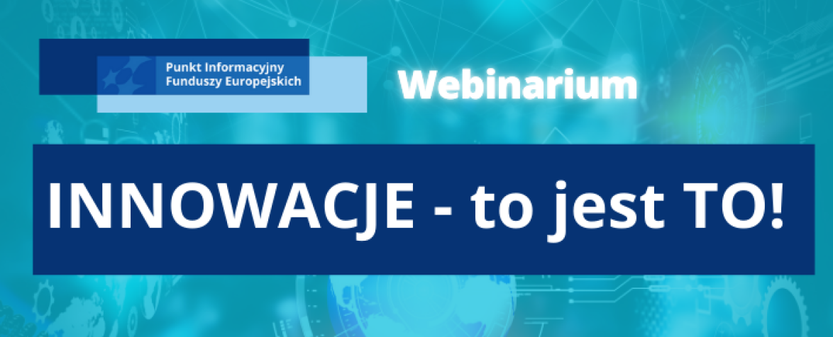 Zdjęcie artykułu Webinarium: INNOWACJE - to jest TO!